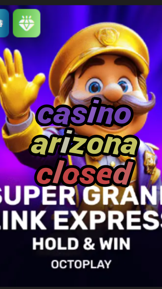 casino arizona closed-w4cy2mdjlx2bf.com