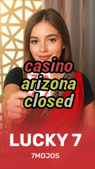 casino arizona closed-w4cy2mdjlx2bf.com